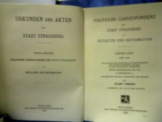 <b>Gerber, Harry.</b><br />Politische Correspondenz der Stadt Strassburg im Zeitalter der Reformation. 4. Band, 2. Halbband: 20. Juli 1547 - 28. Januar 1550.