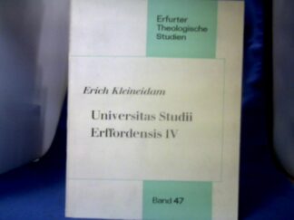 <b>Kleineidam, Erich.</b><br />Universitas Studii Erffordensis. Überblick über die Geschichte der Universität Erfurt. Teil IV: Die Universität Erfurt und ihre Theologischen Fakultät von 1633 bis zum Untergang 1816.