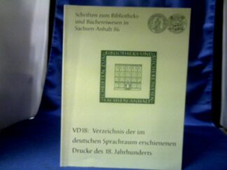 <b>Schnelling, Heiner (Herausgeber).</b><br />VD 18, Verzeichnis der im deutschen Sprachraum erschienenen Drucke des 18. Jahrhunderts : Beiträge eines DFG-Rundgesprächs in der Universitäts- und Landesbibliothek Sachsen-Anhalt in Halle (Saale), veranstaltet am 05.05.2004.