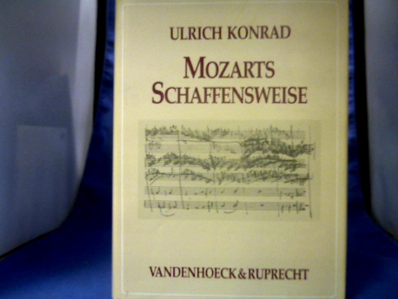 <b>Konrad, Ulrich (Verfasser).</b><br />Mozarts Schaffensweise : Studien zu den Werkautographen, Skizzen und Entwürfen ; mit zahlreichen Notenbeispielen.