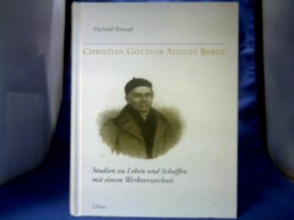 <b>Breugst, Michael (Verfasser).</b><br />Christian Gottlob August Bergt : Studien zu Leben und Schaffen ; mit einem Werkverzeichnis.