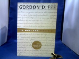 <b>Fee, Gordon D.</b><br />To What End Exegesis?: Essays Textual, Exegetical, and Theological: Essays Textual.