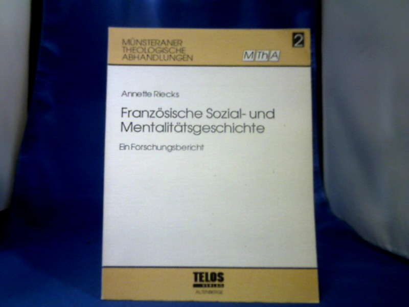 <b>Riecks, Annette (Verfasser).</b><br />Französische Sozial- und Mentalitätsgeschichte : ein Forschungsbericht.