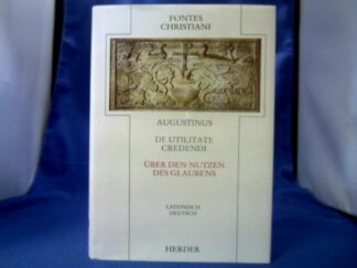 <b>Augustinus, Aurelius und Andreas [Übers.] Hoffmann.</b><br />De utilitate credendi : [Lateinisch, deutsch] = Über den Nutzen des Glaubens.