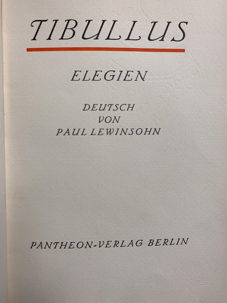 <b>Tibullus (Tibull), Albius.</b><br />Tibullus. ELEGIEN. Deutsch von Paul Lewinsohn. – Bild 4