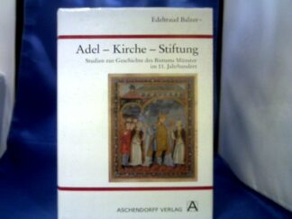 <b>Balzer, Edeltraud (Verfasser).</b><br />Adel - Kirche - Stiftung : Studien zur Geschichte des Bistums Münster im 11. Jahrhundert.