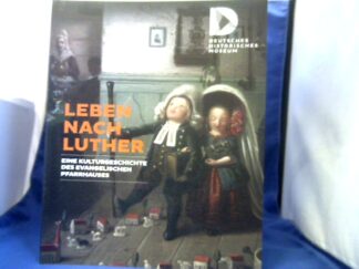 <b>Baumunk, Bodo-Michael (Mitwirkender) und Leonore (Herausgeber) Koschnick.</b><br />Leben nach Luther : eine Kulturgeschichte des evangelischen Pfarrhauses ; [eine Ausstellung des Deutschen Historischen Museums].