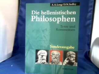 <b>Long, A.A. und D.N. Sedley.</b><br />Die hellenistischen Philosophen: Texte und Kommentare. Deutsch von Karlheinz Hülser.