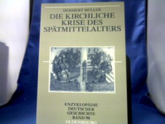 <b>Müller, Heribert (Verfasser).</b><br />Die kirchliche Krise des Spätmittelalters : Schisma, Konziliarismus und Konzilien.