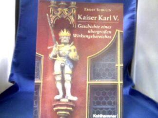 <b>Schulin, Ernst.</b><br />Kaiser Karl V. : Geschichte eines übergroßen Wirkungsbereiches.