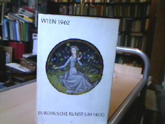 <b>Wien.</b><br />Europäische Kunst um 1400 Achte (8) Ausstellung unter den Ausspizien des Europarates. Kunsthistorisches Museum Wien 1962