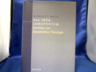 <b>Brox, Norbert und Franz (Herausgeber) Dünzl.</b><br />Das Frühchristentum : Schriften zur historischen Theologie.