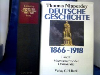 <b>Nipperdey, Thomas.</b><br />Deutsche Geschichte : 1866 - 1918. 2 Bände.