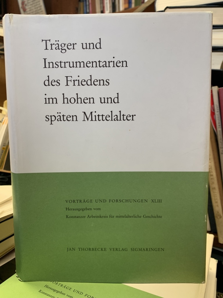 <b>Fried, Johannes (Herausgeber).</b><br />Träger und Instrumentarien des Friedens im hohen und späten Mittelalter.