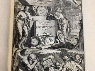 <b>Gruter (Ianus Gruterus), Jan und Johann Georg Graevius.</b><br />Inscriptiones Antiquae Totius Orbis Romani / In Absolutissimum Corpus Redactae Olim Auspiciis Iosephi Scaligeri Et Marci Velseri Industria Autem Et Diligentia Iani Gruteri: Nunc Curis Secundis Ejusdem Gruteri Et Notis Marquardi Gudii Emendatae Et Tabulis Aeneis A Boissardo Confectis Illustratae: Denuo Cura ... Ioannis Georgii Graevii Recensitae. Accedunt Adnotationum ... Ut Et Tironis Ciceronis Lib. Et Senecae Notae. [Corpus Inscriptionum...]