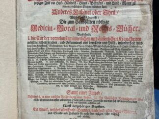 <p class="headtitle">Bekannte HAUSVATERBUCH</p><b>Glorez von Mährn, Andreas und Georg Platz.</b><br />Neuangeordnete Vollständige Haus- und Land-Bibliothec : Worinnen Der Grund unverfälschter Wissenschafft zu finden ist, deren sich bey jetziger Zeit ein Hof- Handels- Haus- Burgers- und Land-Mann zu seinem reichlichen Nutzen bedienen kan ; In zwey Cabinet oder Theile abgetheilet ... Ein Werck, welches allen Land-Beamten, auch sonst allen Haus-Vättern, wes Stands und Zustands sie auch seyn mögen, sehr nützlich und nöthig ; 2 Anderes Cabinet oder Theil, Welches in sich begreifft: Die? zum Haushalten nöthige Medicin- Moral- und Rechts-Bücher : Vorstellend: I. Die Cur der vornehmsten innerlichen und äusserlichen Kranckheiten nebst derselben Zeichen, und Erkanntnuß aus dem Urin und Pulß, insonderheit was bey dem Kopffweh, Schnuppen, bey Augen- Ohren- Nasen- Mund- Leffzen- Zähn- und Hals-Gebrechen, bey Hertzklopffen, Ohnmachten, Leber- und Lungen Anstössen, Magen-Beschwernuß Miltz-Kranckheit, Seitenstechen, Grieß- und Stein-Schmertzen, Durchlauff, Colic, Grimmen, Hypochondrie, Gelbsucht, Wassersucht, kalten Fiebern, Gliedersucht, Pest, Hitzigen- und Petechialischen Fiebern, angezauberten Kranckheiten, weiblichen Zuständen, wie auch den kleinen Kindern zu gebrauchen. II. Eine Chirurgie, anzuwenden, bey Brand vom Feuer, etc. Geschwären, Unreinigkeiten der Haut, Wunden, Verletzungen, Schäden, etc. III. Mathematische Künste, als das Feuerwerck, Instrumenten zu Hebung grosser Lasten, etc. IV. Schreib-Kunst mit allerhand Dinten, Gold und Silber, nebst andern hieher gehörigen Dingen. V. Wie Sonnen-Uhren zu machen. VI. Das Feldmessen. VII. Visiren. VIII. Eine Vergleichung der Getrayd- und Ellen-Maas verschiedener Länder und Städte gegeneinander. IX. Schreiberey-Sachen, als Rechnungen, Inventarien ... X. Nachricht von denen Rechten ... nicht weniger von Verbrechen, Missethaten und derselben Bestraffung. Samt einer Zugab, Bestehend I. in einer curiösen Beschreibung einer Armee. II. In Geistlichen Betrachtungen ... und in einem Unterricht, wie man sich [...]