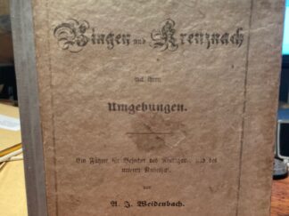 <b>Weidenbach, A.J.</b><br />Bingen und Kreuznach mit ihren Zmgebungen. Ein Führer für Besucher des Rheingaues und des untereren Nahethals.