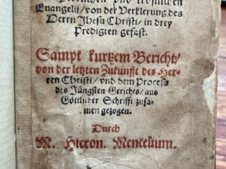 <b>Mencel [Menzel], Hieronymus.</b><br />Einfeltige/ vnd || Christliche Ausslegung/|| des Herrlichen vnd tröstlichen || Euangelij/ von der Verklerung des || Herrn Jhesu Christi/ in drey || Predigten gefast.|| Sampt kurtzem Bericht/|| von der letzten Zukunfft des Her=||ren Christi/ vnd dem Process || des Jüngsten Gerichts/ aus || Göttlicher Schrifft zusa=||men gezogen.|| Durch || M. Hieron. Mencelium.||