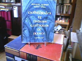 <b>Aubert, Marcel.</b><br />Cathedrales et tresors gothiques de France