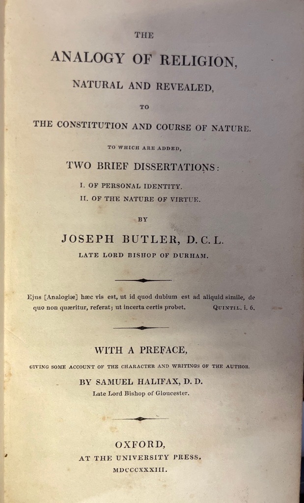 <b>Butler, Joseph.</b><br />The analogy of religion, natural and revealed, to the constitution and course of nature : to which are added, two brief dissertations: 1. of personal identity, 2. of the nature of virtue / by Joseph Butler ; with a preface ... by Samuel Halifax. – Bild 3