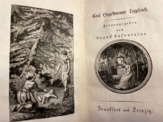 <p class="headtitle">Seine Werke rührten ihn selbst zu Tränen.</p><b>Lafontaine, August.</b><br />Karl Engelmanns Tagebuch / herausgegeben von August Lafontaine.