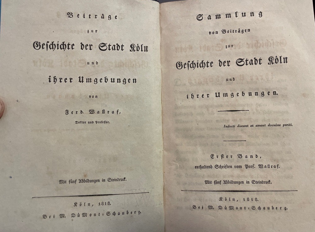 <p class="headtitle">Wallraf über Köln.</p><b>Wallraf, Ferdinand.</b><br />Sammlung von Beiträgen zur Geschichte der Stadt Köln und ihrer Umgebungen ; Erster Band, enthaltend Schriften vom Prof. Wallraf. Mit fünf Abbildungen in Steindruck.