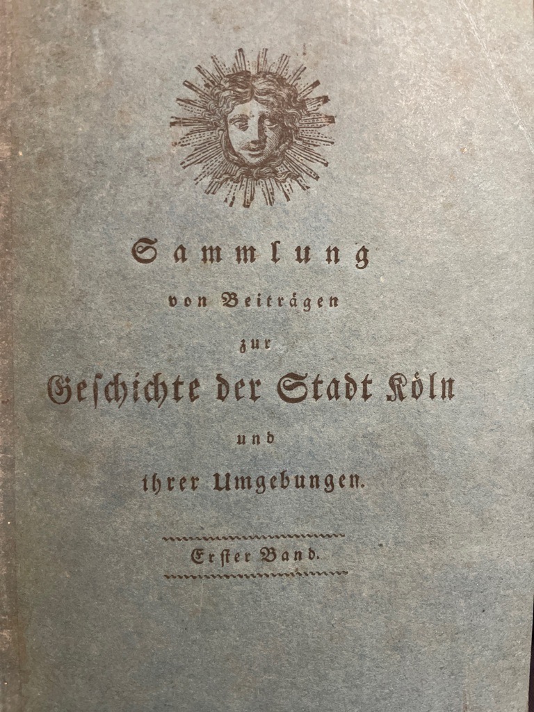 <p class="headtitle">Wallraf über Köln.</p><b>Wallraf, Ferdinand.</b><br />Sammlung von Beiträgen zur Geschichte der Stadt Köln und ihrer Umgebungen ; Erster Band, enthaltend Schriften vom Prof. Wallraf. Mit fünf Abbildungen in Steindruck. – Bild 2