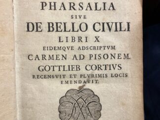 <b>Lucanus, Marcus Annaeus und Gottlieb Corte.</b><br />Marci Annaei Lvcani Pharsalia : Sive De Bello Civili ; Libri X. Eidemqve Adscriptvm Carmen Ad Pisonem. Gottlieb Cortivs Recensvit Et Plvrimis Locis Emendavit.