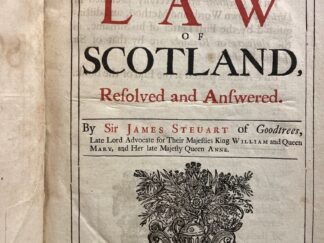 <b>Stewart (Steauart), Sir James and Sir John Nisbet.</b><br />Dirleton`s Doubts and questions in the law of Scotland / resolved and answered by Sir James Steuart of Goodtrees, Late Lord Advocate for Their Majesties King William and Queen Mary, and Her late Majesty Queen Anne.