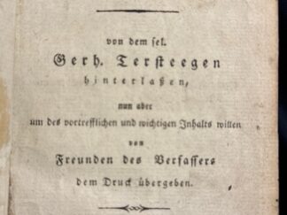 <p class="headtitle">In keiner Bibliothek nachweisbar.</p><b>Tersteegen, Gerhard.</b><br />Unparteiischer Abriß Christlicher Grundwahrheiten von dem sel. Gerh. Tersteeegen hinterlassen, nur aber um des vortrefflichenund wichtigen Inhalts willen von Freunden des Verfassers dem Druck übergeben.