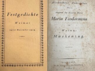 <b>Goethe, Johann Wolfgang von.</b><br />Bey Allerhöchster Anwesenheit Ihro Majestät der Kaiserin Mutter Maria Feodorowna in Weimar Maskenzug (Umschlagtitel: Festgedichte Weimar 18ter December 1818.).