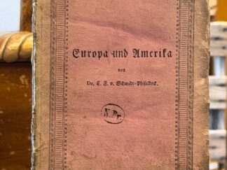 <b>Schmidt-Phiseldek, C. F. von.</b><br />Europa und Amerika oder die künftigen Verhältnisse der civilisirten Welt.