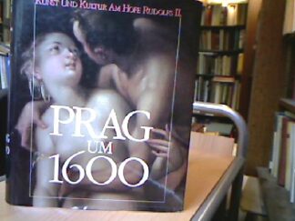 <b>Prag.</b><br />Prag um 1600. Kunst und Kultur am Hofe Rudolphs II.