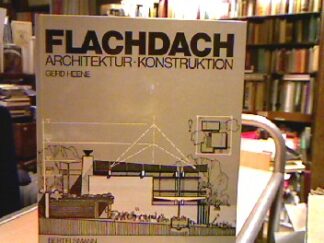 <b>Heene, Gerd.</b><br />Flachdach. Architektur Konstruktion. Geschichte Ausprägungsform Ästhetik Bauphysik Wirtschaftlichkeit