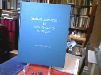 <b>Harding, Anneliese.</b><br />German Sculpture in New England Museums