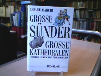 <b>Marchi, Cesare.</b><br />Grosse Sünder gosse Kathedralen, unheilige Geschichten über 15 Kirchen