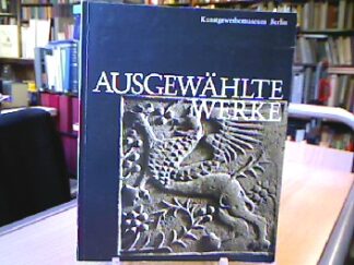 <b>Kunstgewerbemseum Berlin.</b><br />Ausgewählte Werke. Katalog des Kunstgewerbemuseums Berlin