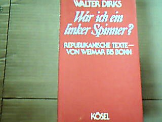 <b>Dirks, Walter.</b><br />War ich ein linker Spinner ?