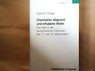 <b>Grage, Joachim.</b><br />chaotischer Abgrund und erhabene Weite
