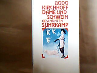 <b>Kirchhoff, Bodo.</b><br />Dame und Schwein. Geschichten