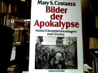 <b>Costanza, Ary S.</b><br />Bilder der Apokalypse. Kunst in Konzentrationslagern und Ghettos