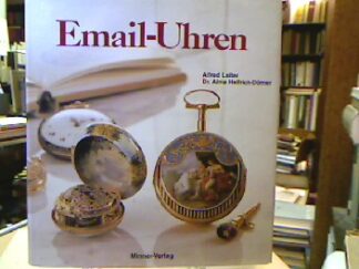 <b>Leiter, Alfred und Alma Helfrich-Dörner.</b><br />Email-Uhren : Kostbarkeiten unter den Taschenuhren.