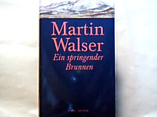<b>Walser, Martin.</b><br />Ein springender Brunnen