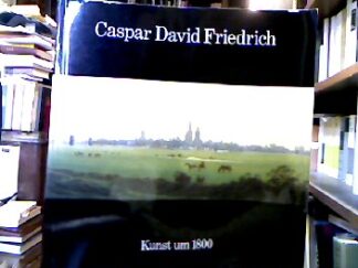 <b>Friedrich, Caspar David.</b><br />Caspar David Friedrich: 1774-1840.