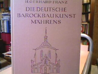 <b>Franz, H. Gerhard.</b><br />Die deutsche Barockbaukunst Mährens