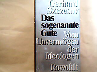 <b>Szczesny, Gerhard.</b><br />Das sogenannte gute.