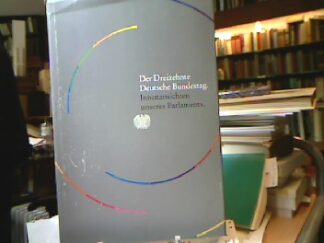 <b>Bundestag.</b><br />Der dreizehnte Deutsche Bundestag. Innenansichten eines Parlamentes