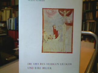 <b>Schrade, Hubert.</b><br />Die Vita des Heiligen Liudgers und ihre Bilder