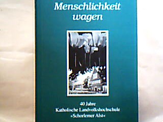 <b>Flothkötter, Hermann Hg.</b><br />Menschlichkeit wagen - 40 Jahre Katholische Landvolkshochschule " Schorlemer Alst"