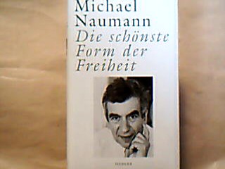 <b>Naumann, Michael.</b><br />Die schönste Form der Freiheit.